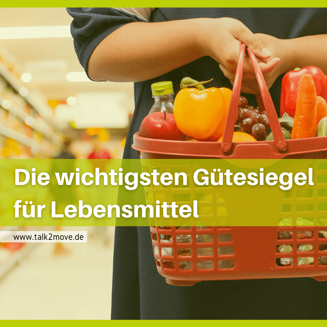 talk2move Blog - die wichtigsten Gütesiegel für Lebensmittel - nachhaltige Lebensmittelsiegel