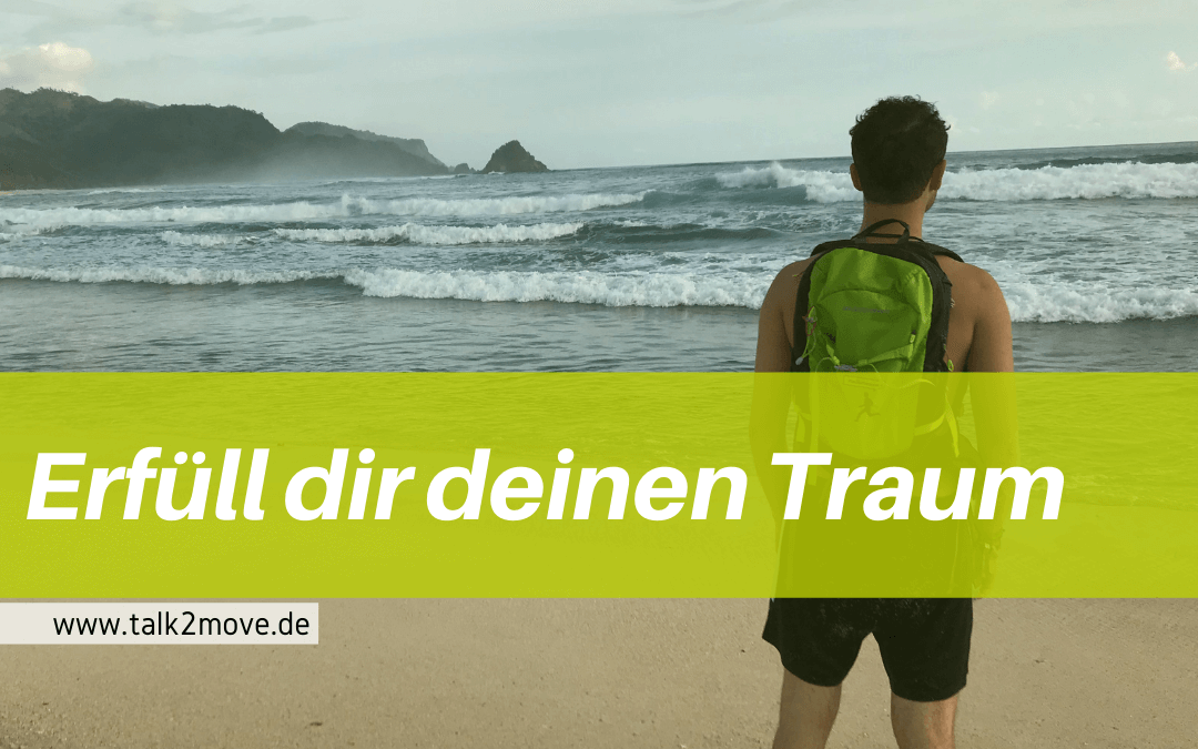 talk2move Blog - Erfüll dir deinen Traum - Reisen