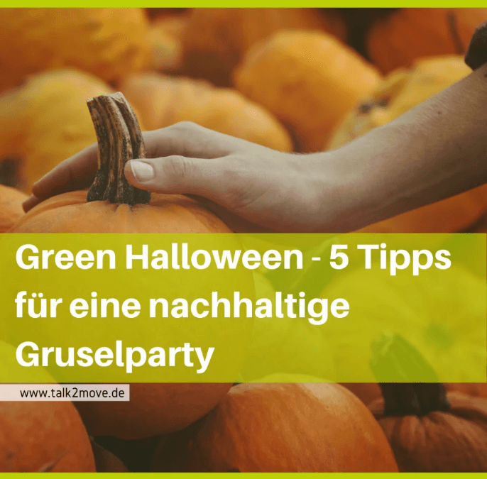 talk2move Blog - Green Halloween - 5 Tipps für eine nachhaltige Gruselparty