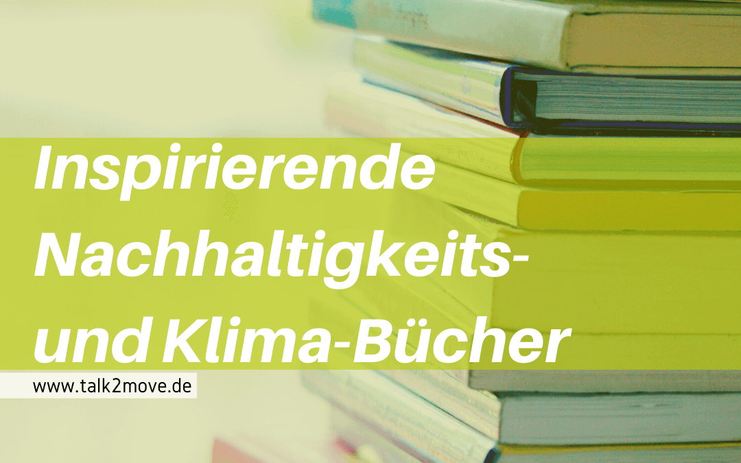 talk2move Blog - inspirierende Nachhaltigkeit und Klima Bücher