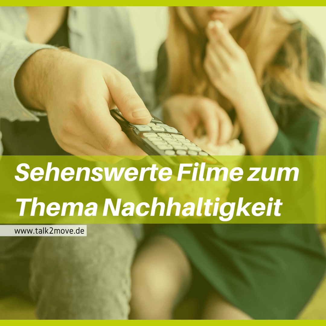 talk2move Blog - sehenswerte Filme zum Thema Nachhaltigkeit