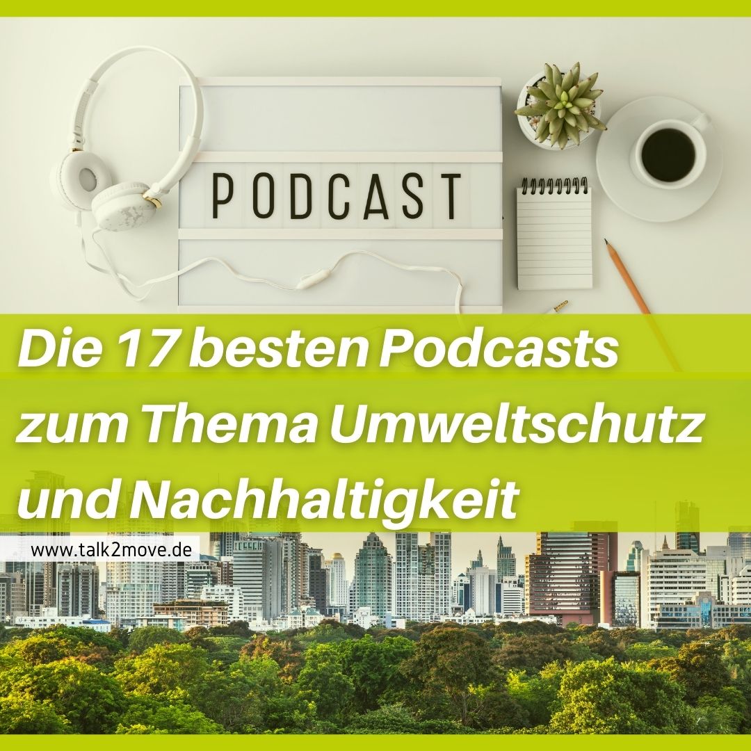 Die 17 besten Podcasts zum Thema Umweltschutz und Nachhaltigkeit