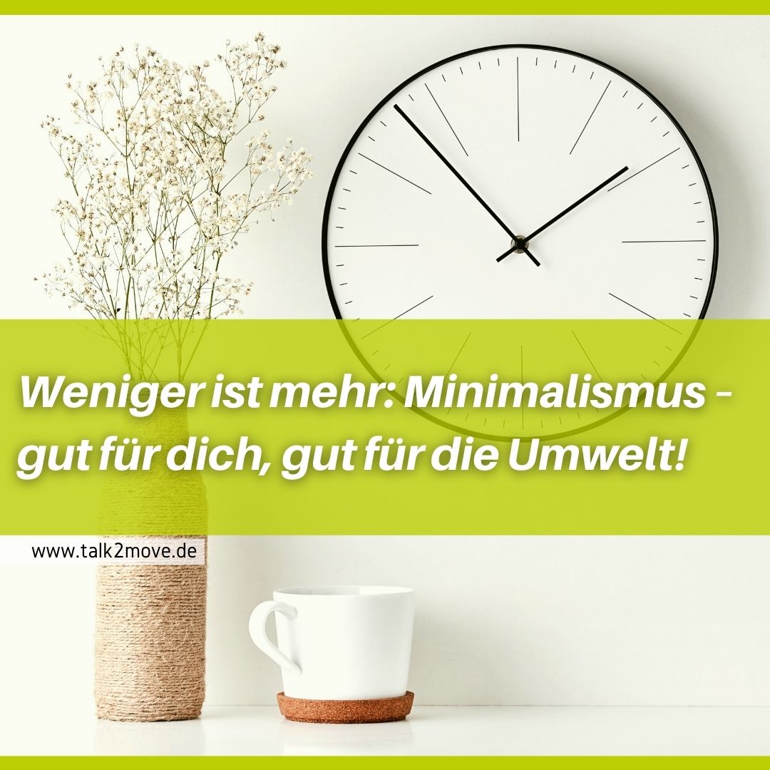 Weniger ist mehr Minimalismus – gut für dich, gut für die Umwelt!